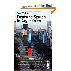 Deutsche Spuren in Argentinien. Zwei Jahrhunderte wechselvoller Beziehungen