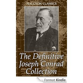 The Definitive Joseph Conrad Collection: The Collected Novels in One Volume (Unexpurgated Edition) (Halcyon Classics)