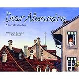 Dear Alexandra: A Story of Switzerland - a Make Friends Around the World Storybook (Making Friends Around the World)