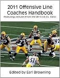 2011 Offensive Line Coaches Handbook: Featuring Lectures From the 2011 C.O.O.L. Clinic