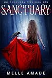 Sanctuary: A dark urban fantasy (Shifter Chronicles Book 1)