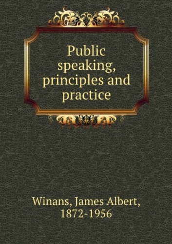 Public Speaking, Principles And Practice [FACSIMILE]
