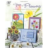 A Year of Flowers: Creative, Stamped Cards for Every Occasion ~ Melanie Muenchinger