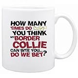 New How Many Times Do You Think My Border Collie Can Bite You ... Do We Bet ? Mug Dog