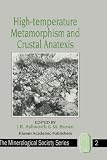 High-Temperature Metamorphism and Crustal Anatexis (The Mineralogical Society Series)