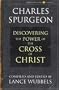 Discovering the Power of the Cross of Christ (Christian Living/Classics) (Discovering the Power Series) (Life of Christ Series)