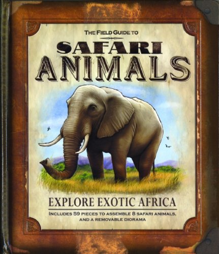 The Field Guide to Safari Animals: Explore Exotic Africa (Field Guides)