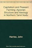 Capitalism and peasant farming : agrarian structure and ideology in northern Tamil Nadu