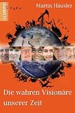 Die wahren Vision&auml;re unserer Zeit