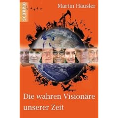 Die wahren Vision�re unserer Zeit
