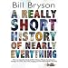 A Really Short History of Nearly Everything