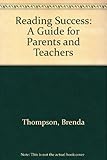 Reading success : a guide for teachers and parents