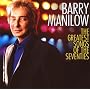The Greatest Songs Of The Seventies ~ Barry Manilow