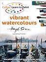 Vibrant Watercolours (Collins Learn to Paint)