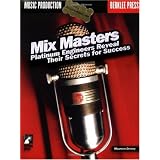 Mix Masters: Platinum Engineers Reveal Their Secrets for Success [Paperback]