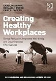 Creating Healthy Workplaces (Psychological and Behavioural Aspects of Risk)