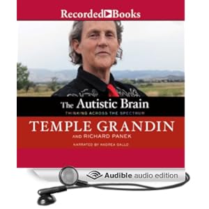 The Autistic Brain - Thinking Across the Spectrum - Temple Grandin, Richard Panek 