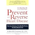 Prevent and Reverse Heart Disease: The Revolutionary, Scientifically Proven, Nutrition-Based Cure