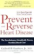 Prevent and Reverse Heart Disease: The Revolutionary, Scientifically Proven, Nutrition-Based Cure