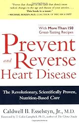 Prevent and Reverse Heart Disease: The Revolutionary, Scientifically Proven, Nutrition-Based Cure