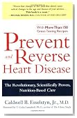 Prevent and Reverse Heart Disease: The Revolutionary, Scientifically Proven, Nutrition-Based Cure