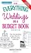 The Everything Weddings on a Budget Book: Plan the Wedding of Your Dreams- Without Going Bankrupt!