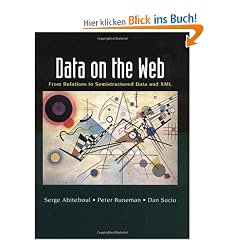 Data on the Web. From Relational to Semistructured Data and XML.: From Relations to Semistructured Data and XML (Morgan Kaufmann) (Morgan Kaufmann Series in Data Management Systems)
