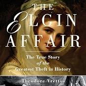 The Elgin Affair: The True Story of the Greatest Theft in History | [Theodore Vrettos]
