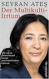  : Der Multikulti-Irrtum - Wie wir in Deutschland besser zusammenleben k&ouml;nnen
