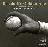 Baseball's Golden Age: The Photographs of Charles M. Conlon