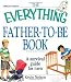 The "Everything" Father-to-Be Book: A Survival Guide for Men