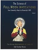 The Science of Full Moon Invocations from Humanity's Heart to Hierarchy's Will from Humanity's Heart to Hierarchy's Will: The Divine Concordance of Light III