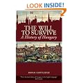 The Will to Survive: A History of Hungary