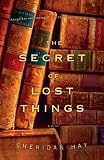 The Secret of Lost Things: A Novel
