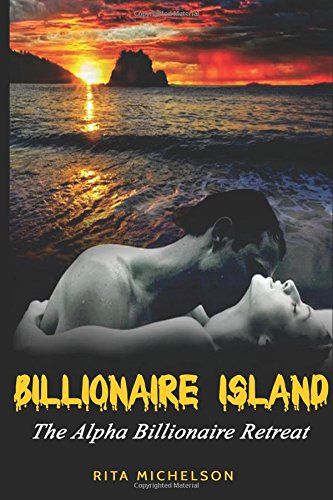 billionaire island the alpha billionaire retreat erotic romance billionaire romance volume 1