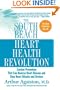 The South Beach Heart Health Revolution: Cardiac Prevention That Can Reverse Heart Disease and Stop Heart Attacks and Strokes (The South Beach Diet)