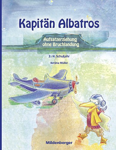 Download Kapitan Albatros Teil 1 Aufsatzerziehung Ohne Bruchlandung 3 4 Schuljahr Pdf Bettina Muller Vestgourreconc