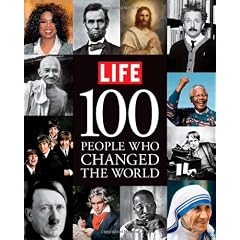 LIFE : 100 PEOPLE WHO CHANGED THE WORLD