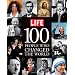 LIFE : 100 PEOPLE WHO CHANGED THE WORLD