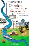 Tilman Birr 'On se left you see se Siegess�ule: Erlebnisse eines Stadtbilderkl�rers'