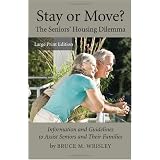 Stay or Move: Large Print Edition: The Seniors' Housing Dilemma