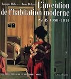 L invention de l habitation moderne, Paris, 1880-1914