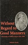 Without regard to good manners : a biography of Gilbert Stuart 1743-1786