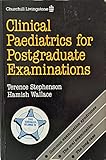 Clinical paediatrics for postgraduate examinations