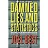 Damned Lies and Statistics: Untangling Numbers from the Media, Politicians, and Activists