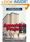 American Project: The Rise and Fall of a Modern Ghetto