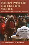 Political parties in conflict-prone societies : regulation, engineering and democratic development