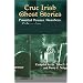 True Irish Ghost Stories: Haunted Houses, Banshees, Poltergeists and Other Supernatural Phenomena