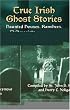 True Irish Ghost Stories: Haunted Houses, Banshees, Poltergeists, and Other Supernatural Phenomena
