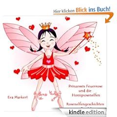 Prinzessin Feuerrose und die Honigrosenelfen (Rosenelfengeschichten, Band 1)